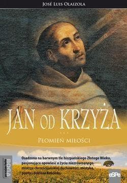 Jan od Krzyża Płomień miłości - Olaizola Jose Luis