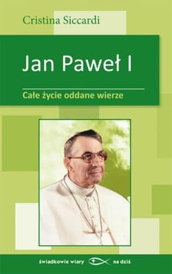 Jan Paweł I Całe życie oddane wierze - Cristina Siccardi
