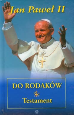 Jan Paweł II do rodaków Testament - Jan Paweł II