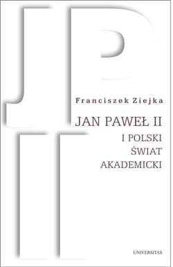 Jan Paweł II i polski świat akademicki - Franciszek Ziejka