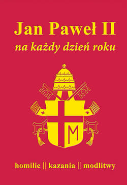Jan Paweł II na każdy dzień roku Homilie kazania modlitwy - Milcarek Paweł