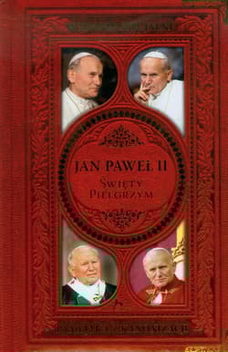 Jan Paweł II Święty Pielgrzym Pamiątka z kanonizacji. Wydanie specjalne
