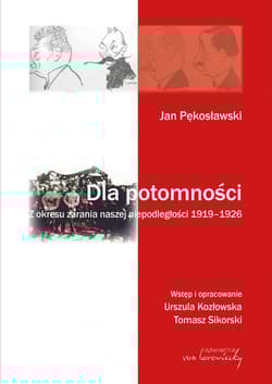 Jan Pękosławski Dla potomności Z okresu zarania naszej niepodległości 1919-1926 - Jan Pękosławski