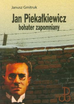 Jan Piekałkiewicz bohater zapomniany - Gmitruk Janusz