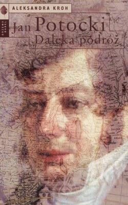 Jan Potocki Daleka podróż - Aleksandra Kroh
