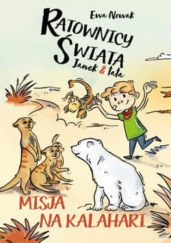 Janek i tata Misja na Kalahari - Ewa Nowak
