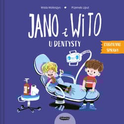 Jano i Wito u dentysty. Codzienne sprawy Jano i Wito - Wiola Wołoszyn