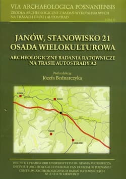 Janów Stanowisko 21 Osada wielokulturowa Tom 2 Archeologiczne badania ratownicze na trasie autostrady A2