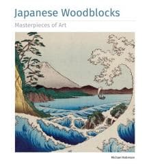 Japanese Woodblocks Masterpieces of Art - Robinson Michael