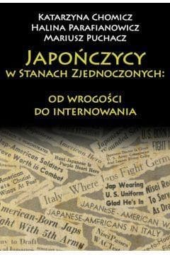 Japończycy w Stanach Zjednoczonych Ameryki - Chomicz Katarzyna, Parafianowicz Halina, Puchacz Mariusz