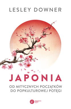 Japonia. Od mitycznych początków do popkulturowej potęgi - Lesley Downer