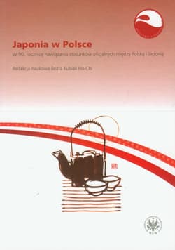 Japonia w Polsce W 90. rocznicę nawiązania stosunków oficjalnych między Polską i Japonią - Kubiak Ho-Chi Beata