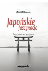 Japońskie fascynacje. Sylabus kultury... - Mikołaj Melanowicz
