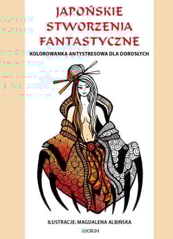 Japońskie stworzenia fantastyczne Kolorowanka antystresowa dla dorosłych - M. Albinska