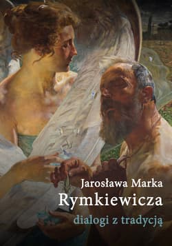 Jarosława Marka Rymkiewicza dialogi z tradycją - ebook - Banowska Lidia, Ratajczak Wiesław