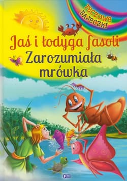 Jaś i łodyga fasoli Zarozumiała mrówka