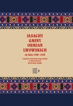 Jasachy gminy Ormian lwowskich za lata 1598-1638 w języku ormiańsko-kipczackim w opracowaniu Krzyszt - Krzysztof Stopka
