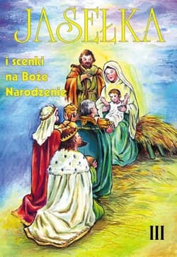 Jasełka i scenki na Boże Narodzenie T.3 - Praca zbiorowa