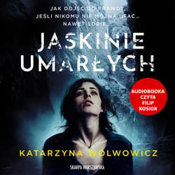 Jaskinie umarłych - audiobook - Katarzyna Wolwowicz