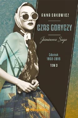 Jaśminowa Saga Tom 3 Czas goryczy - Anna Sakowicz