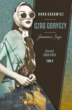 Jaśminowa Saga Tom 3 Czas goryczy - Anna Sakowicz