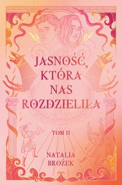 Jasność, która nas rozdzieliła. Ciemność i jasność. Tom 2 - ebook - Natalia Brożek