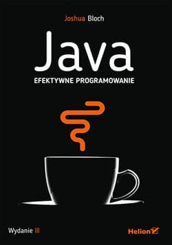 Java. Efektywne programowanie wyd. 3 - Joshua Bloch