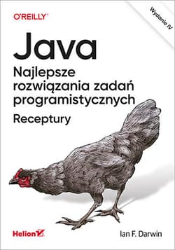 Java. Najlepsze rozwiązania zadań programistycznych. Receptury wyd. 4 - Ian F. Darwin