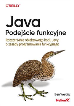 Java. Podejście funkcyjne. Rozszerzanie obiektowego kodu Javy o zasady programowania funkcyjnego - Ben Weidig