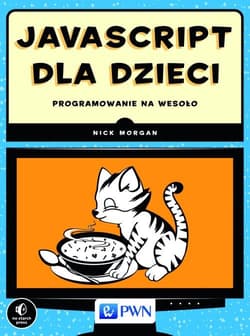 JavaScript dla dzieci. Programowanie na wesoło - Nick Morgan