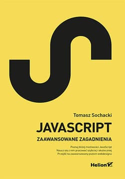 JavaScript. Zaawansowane zagadnienia - Tomasz Sochacki