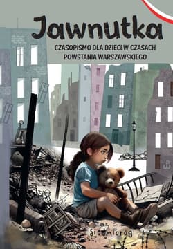 Jawnutka. Czasopismo dla dzieci w czasach Powstania Warszawskiego - Fox Marta