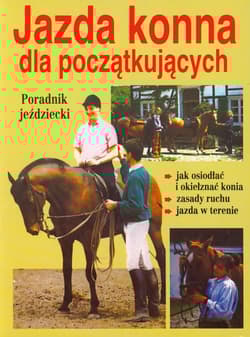 Jazda konna dla początkujących Poradnik jeździecki