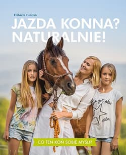 Jazda konna? Naturalnie! - Elżbieta Gródek