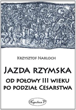 Jazda rzymska od połowy III wieku po podział Cesarstwa - Krzysztof Narloch