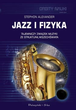 Jazz i fizyka Tajemniczy związek muzyki ze strukturą Wszechświata - Alexander Stephon