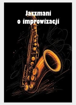 Jazzmani o improwizacji - Praca zbiorowa