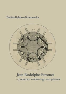 Jean-Rodolphe Perronet - prekursor naukowego zarządzania - Paulina Dąbrosz-Drewnowska