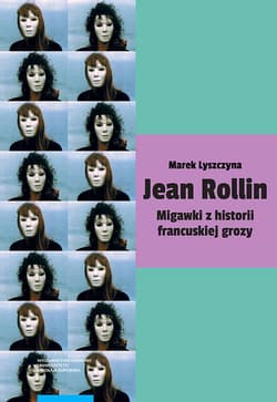 Jean Rollin Migawki z historii francuskiej grozy - Marek Lyszczyna