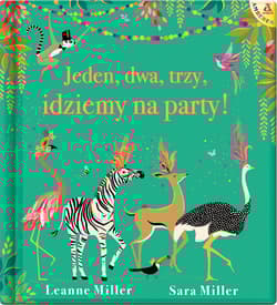 Jeden, dwa, trzy, idziemy na party! - Miller Leanne, Miller Sara