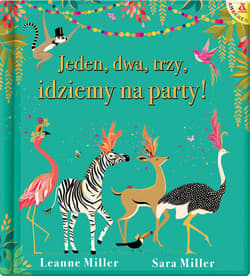 Jeden, dwa, trzy, idziemy na party! - Miller Leanne, Miller Sara