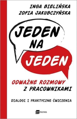 Jeden na jeden odważne rozmowy z pracownikami Dialogi i praktyczne ćwiczenia - Bielińska Inga, Jakubczyńska Zofia