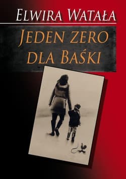 Jeden zero dla Baśki - Elwira Watała