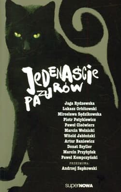 Jedenaście pazurów Antologia - Andrzej  Sapkowski, Artur Baniewicz, Łukasz Orbitowski