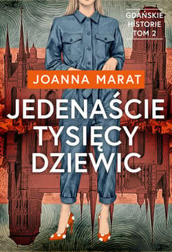 Jedenaście tysięcy dziewic. Gdańskie historie. Tom 2 - Joanna Marat