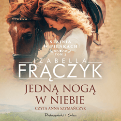 Jedną nogą w niebie - audiobook - Izabella Frączyk