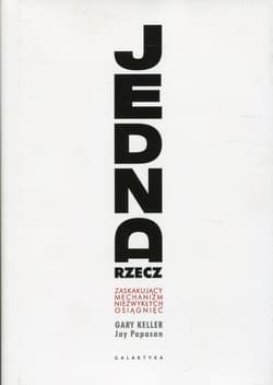 Jedna rzecz Zaskakujący mechanizm niezwykłych osiągnięć