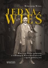 Jedna wieś. Wincenty Witos opowiada o rodzinnych.. - Wincenty Witos