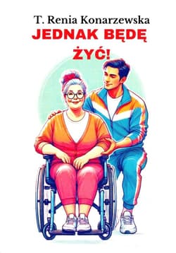 Jednak będę żyć - Konarzewska T. Renia