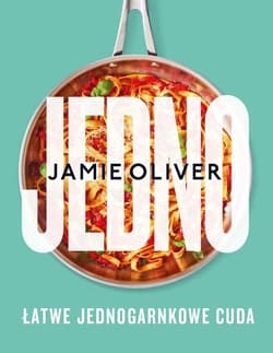 Jedno. Łatwe jednogarkowe cuda - Jamie Oliver